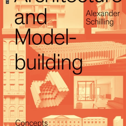 Architecture and Modelbuilding: Concepts, Methods, Materials