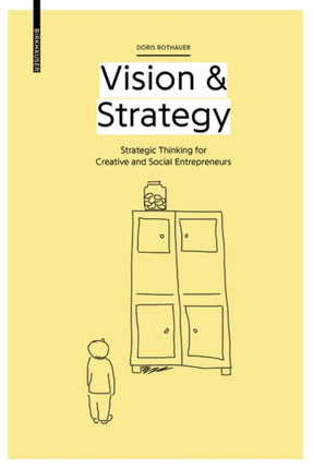 Vision & Strategy: Strategic Thinking for Creative and Social Entrepreneurs