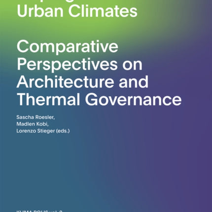 The Urban Microclimate as Artifact: Towards an Architectural Theory of Thermal Diversity