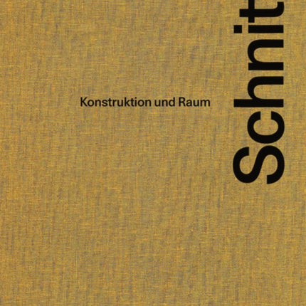 Schnitte: Konstruktion und Raum