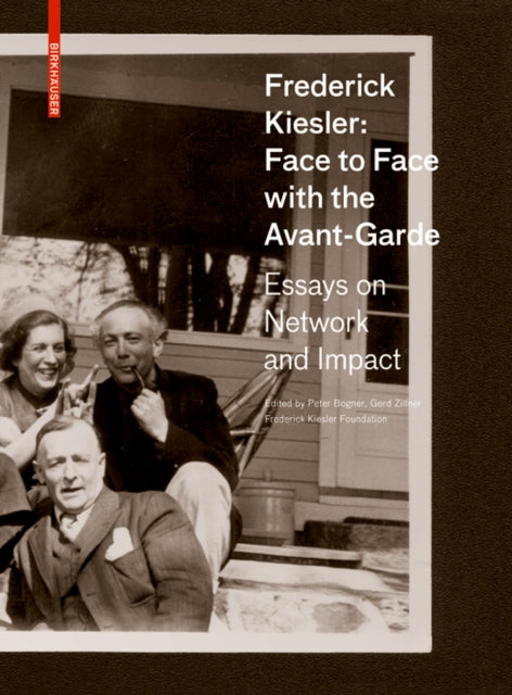 Frederick Kiesler: Face to Face with the Avant-Garde: Essays on Network and Impact