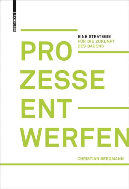 Prozesse entwerfen: Eine Strategie für die Zukunft des Bauens