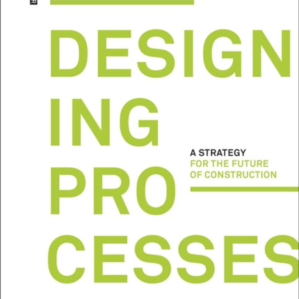 Designing Processes: A Strategy for the Future of Construction