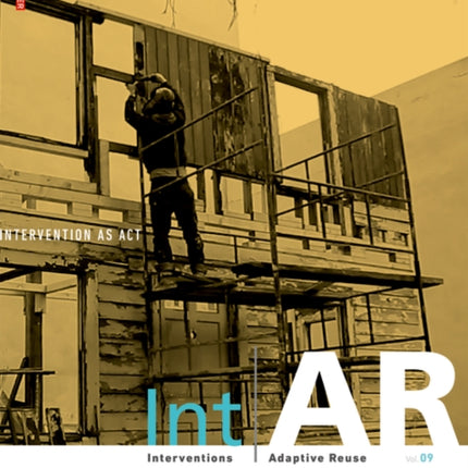 Int|AR Interventions and Adaptive Reuse Intervention as Act