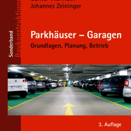 Parkhäuser – Garagen: Grundlagen, Planung, Betrieb