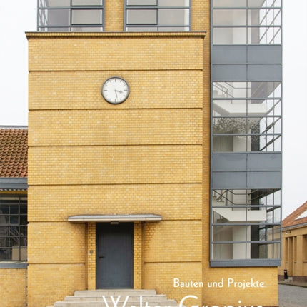 Walter Gropius: Bauten und Projekte