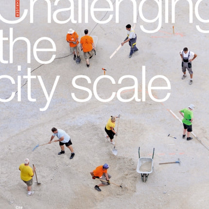 Challenging The City Scale: Journeys in People-Centred Design