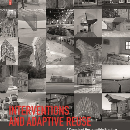 Interventions and Adaptive Reuse: A Decade of Responsible Practice