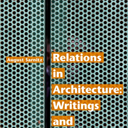 Relations in Architecture: Writings and Buildings