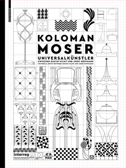 Koloman Moser: Universalkünstler zwischen Gustav Klimt und Josef Hoffmann / Universal Artist between Gustav Klimt and Josef Hoffmann