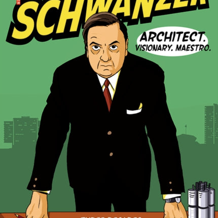 Schwanzer – Architect. Visionary. Maestro.: Three Decades of Architectural and Contemporary History