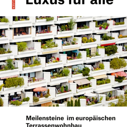 Luxus für alle: Meilensteine im europäischen Terrassenwohnbau