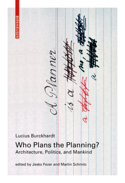 Who Plans the Planning?: Architecture, Politics, and Mankind