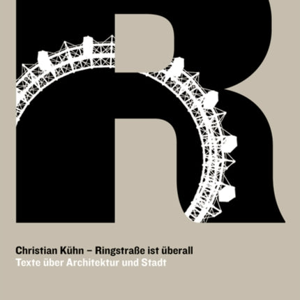 Ringstraße ist überall: Texte über Architektur