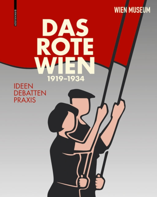 Das Rote Wien 1919–1934: Ideen, Debatten, Praxis.