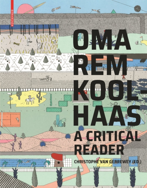 OMA/Rem Koolhaas: A Critical Reader from 'Delirious New York' to 'S,M,L,XL'