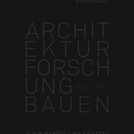 Architektur Forschung Bauen – ICD/ITKE 2010–2020