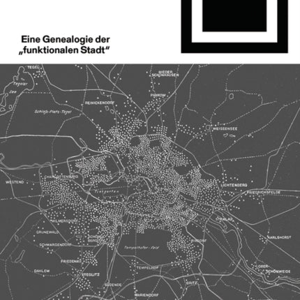 Ströme und Zonen: Eine Genealogie der "funktionalen Stadt"