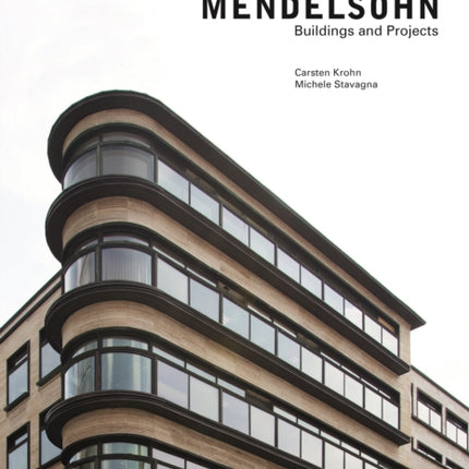 Erich Mendelsohn: Buildings and Projects