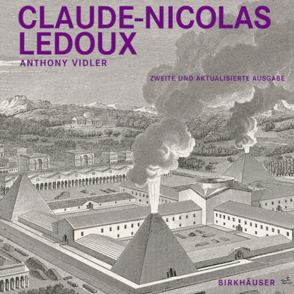 Claude-Nicolas Ledoux: Architektur und Utopie im Zeitalter der Französischen Revolution. Zweite und erweiterte Ausgabe