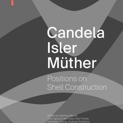 Candela Isler Müther: Positions on Shell Construction. Positionen zum Schalenbau. Posturas sobre la construcción de cascarones.