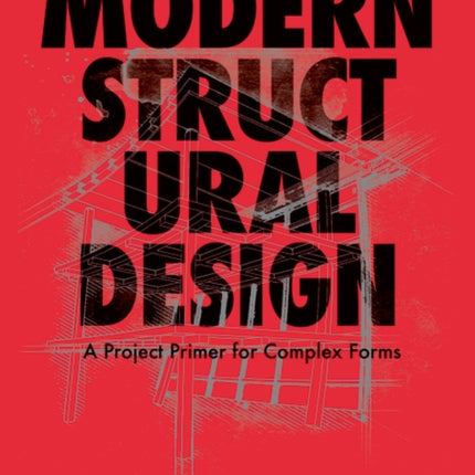 Modern Structural Design: A Project Primer for Complex Forms