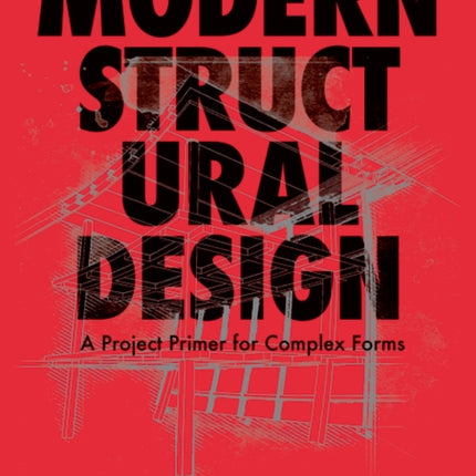 Modern Structural Design: A Project Primer for Complex Forms