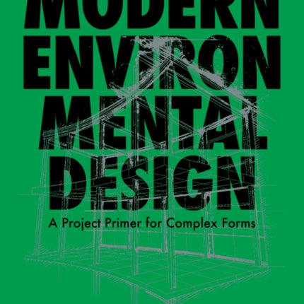 Modern Environmental Design: A Project Primer for Complex Forms