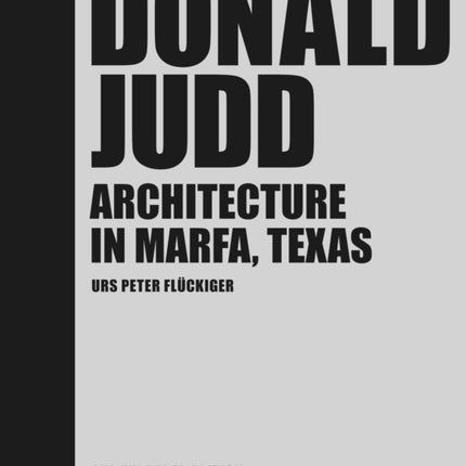 Donald Judd: Architecture in Marfa, Texas