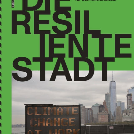 Die resiliente Stadt – Landschaftsarchitektur für den Klimawandel