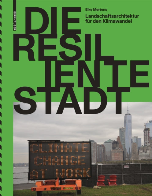 Die resiliente Stadt – Landschaftsarchitektur für den Klimawandel