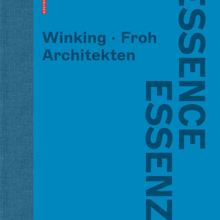 Essenz / Essence: Winking · Froh Architekten