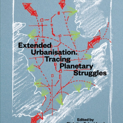 Extended Urbanisation: Tracing Planetary Struggles