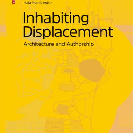 Inhabiting Displacement: Architecture and Authorship