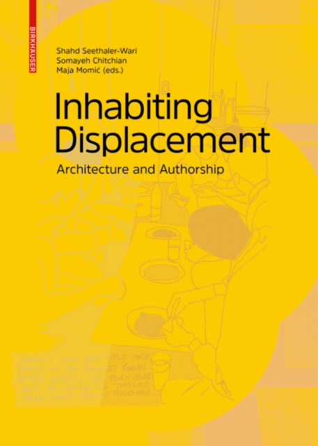 Inhabiting Displacement: Architecture and Authorship