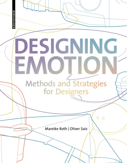 Designing Emotion: Methods and Strategies for Designers