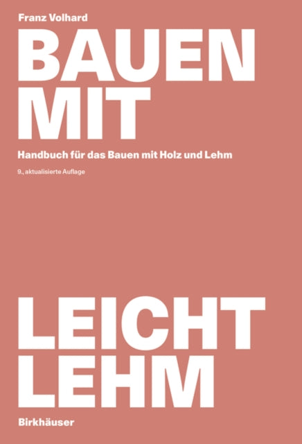 Bauen mit Leichtlehm: Handbuch für das Bauen mit Holz und Lehm