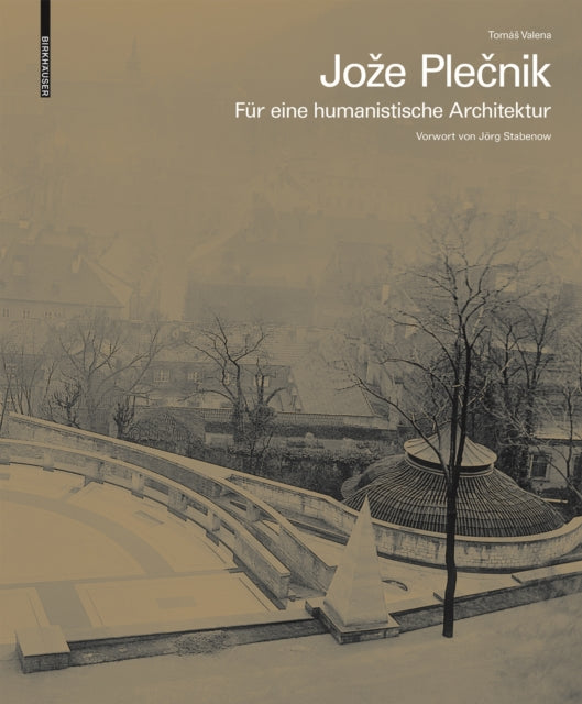 Jože Plečnik. Für eine humanistische Architektur