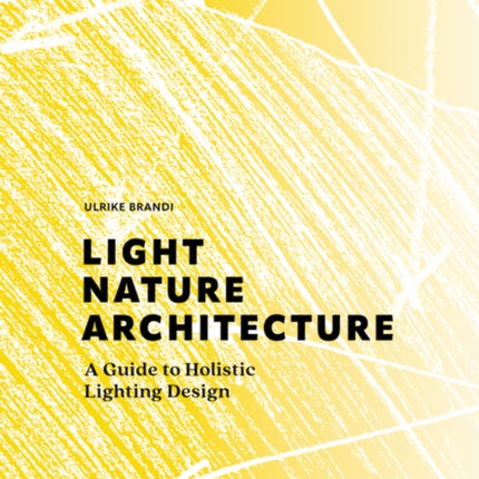 Light, Nature, Architecture: A Guide to Holistic Lighting Design