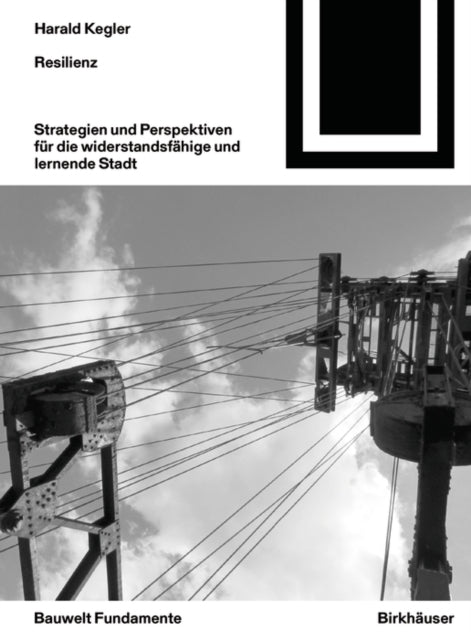 Resilienz: Strategien und Perspektiven für die widerstandsfähige und lernende Stadt