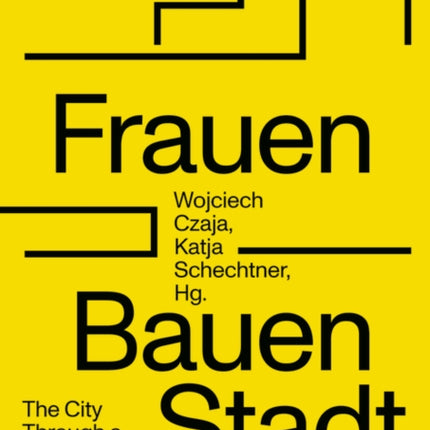 Frauen Bauen Stadt: The City Through a Female Lens