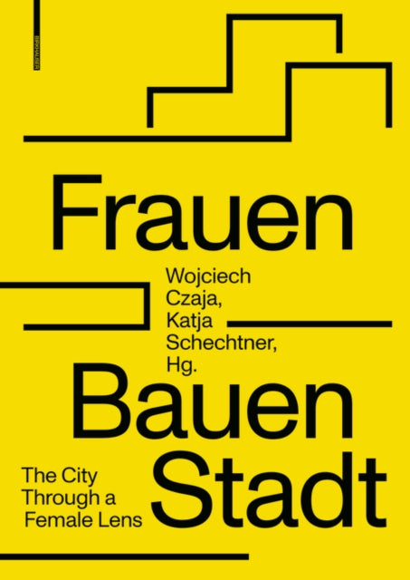 Frauen Bauen Stadt: The City Through a Female Lens