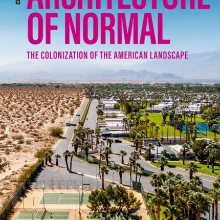 Architecture of Normal: The Colonization of the American Landscape