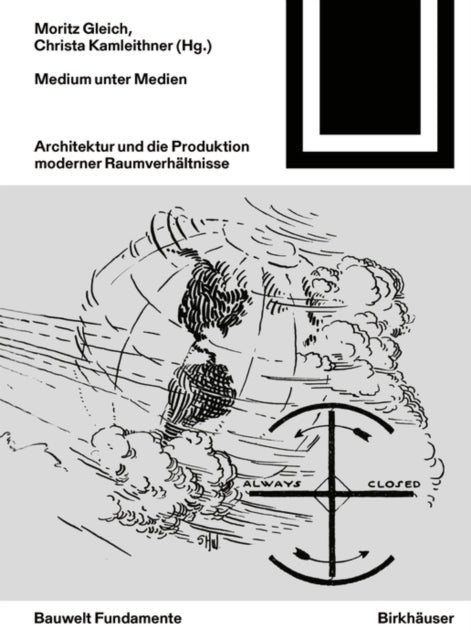 Medium unter Medien: Architektur und die Produktion moderner Raumverhältnisse