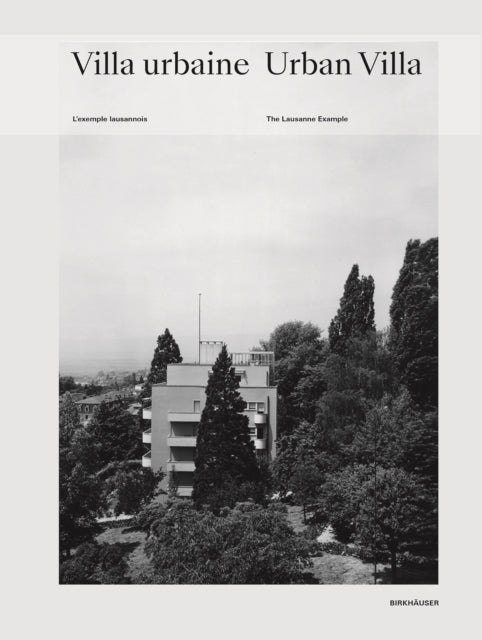 Villa urbaine / Urban Villa: L'exemple lausannois / The Lausanne Example