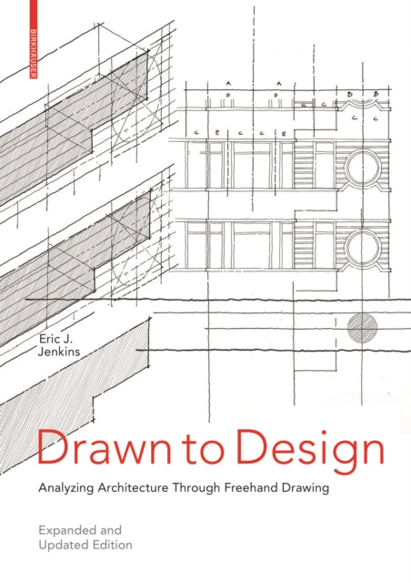 Drawn to Design: Analyzing Architecture Through Freehand Drawing -- Expanded and Updated Edition