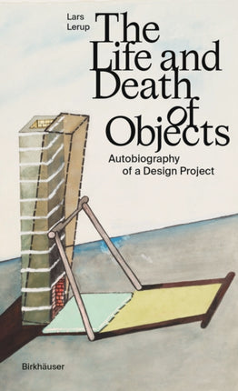 The Life and Death of Objects: Autobiography of a Design Project