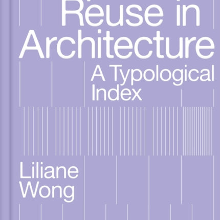 Adaptive Reuse in Architecture: A Typological Index