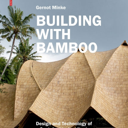 Building with Bamboo: Design and Technology of a Sustainable Architecture. Third and revised edition