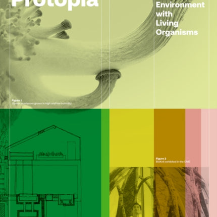 Bioprotopia: Designing the Built Environment with Living Organisms